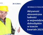 Aktywność ekonomiczna ludności w województwie dolnośląskim w trzecim kwartale 2023 r. Foto