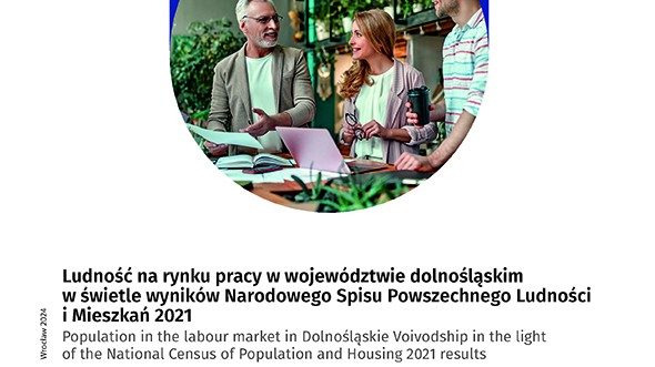 Ludność na rynku pracy w województwie dolnośląskim w świetle wyników Narodowego Spisu Powszechnego Ludności i Mieszkań 2021