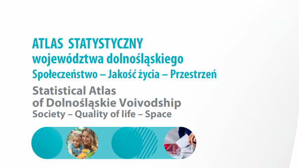 Atlas statystyczny województwa dolnośląskiego Społeczeństwo – Jakość życia – Przestrzeń
