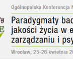 Ogólnopolska Konferencja Naukowa <br>"Paradygmaty badawcze jakości życia w ekonomii, zarządzaniu i psychologii"<br> Wrocław, 25-26 kwietnia 2017 r. Foto