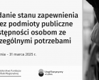 Badanie „Raport o stanie zapewniania dostępności podmiotu publicznego" Foto